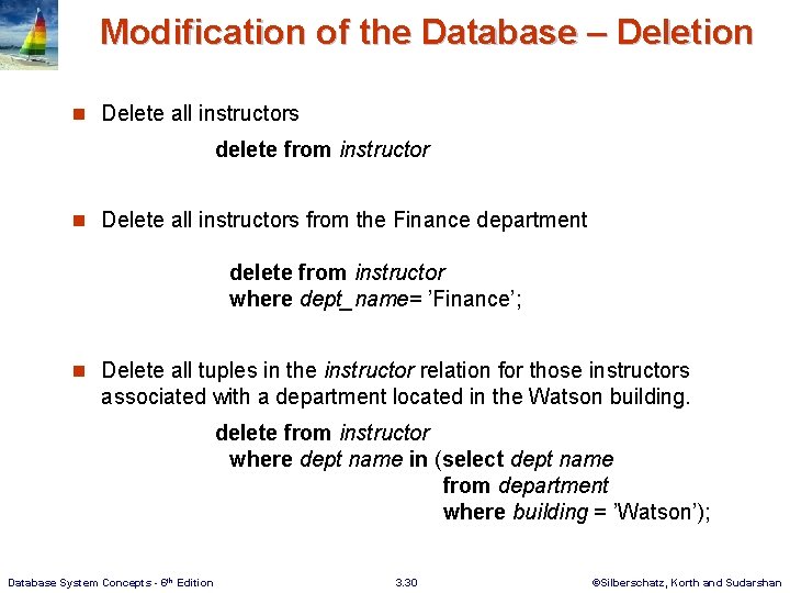 Modification of the Database – Deletion n Delete all instructors delete from instructor n Modification of the Database – Deletion n Delete all instructors delete from instructor n