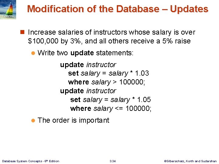 Modification of the Database – Updates n Increase salaries of instructors whose salary is Modification of the Database – Updates n Increase salaries of instructors whose salary is