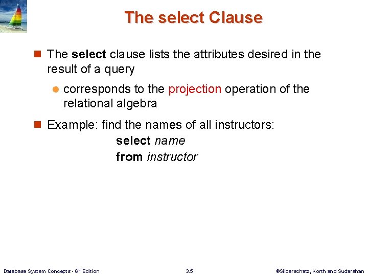 The select Clause n The select clause lists the attributes desired in the result The select Clause n The select clause lists the attributes desired in the result