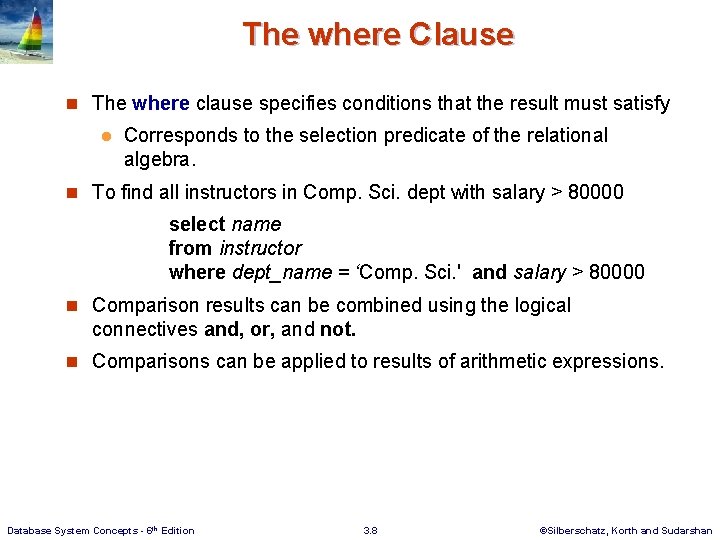The where Clause n The where clause specifies conditions that the result must satisfy The where Clause n The where clause specifies conditions that the result must satisfy