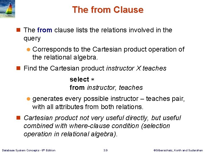 The from Clause n The from clause lists the relations involved in the query The from Clause n The from clause lists the relations involved in the query