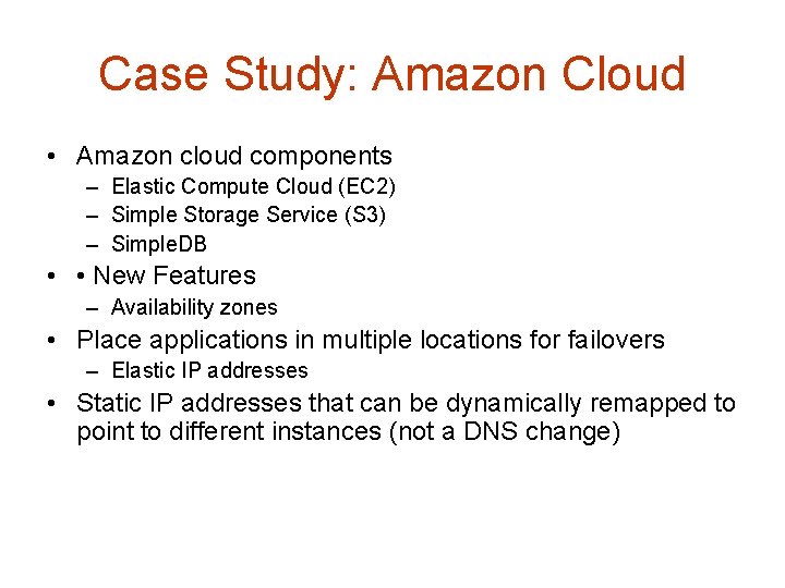 Case Study: Amazon Cloud • Amazon cloud components – Elastic Compute Cloud (EC 2)