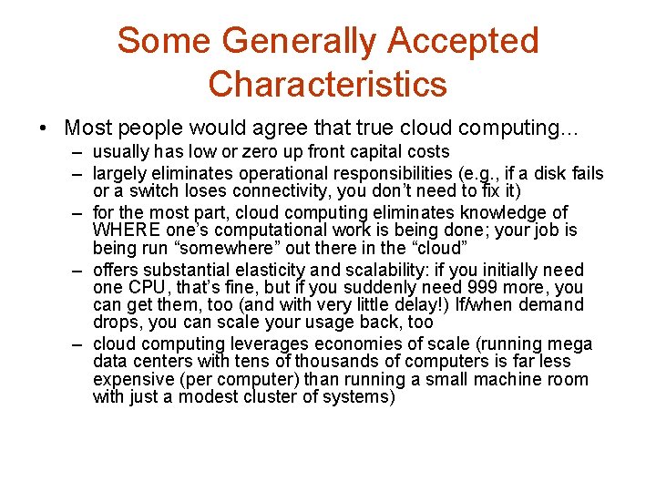 Some Generally Accepted Characteristics • Most people would agree that true cloud computing… –