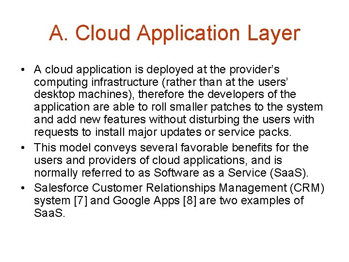 A. Cloud Application Layer • A cloud application is deployed at the provider’s computing