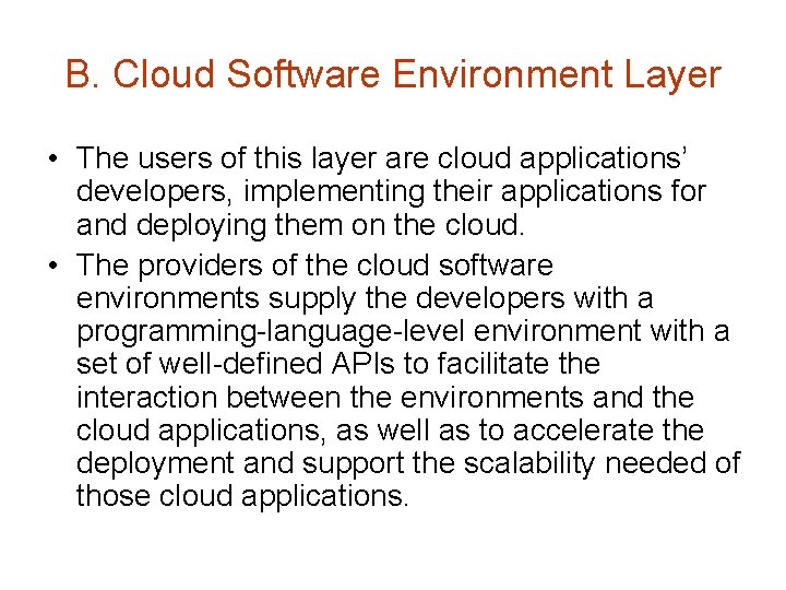 B. Cloud Software Environment Layer • The users of this layer are cloud applications’