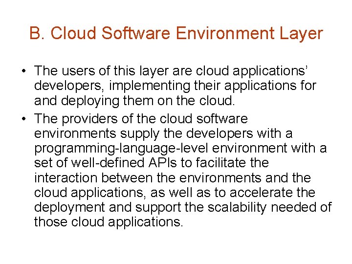 B. Cloud Software Environment Layer • The users of this layer are cloud applications’ B. Cloud Software Environment Layer • The users of this layer are cloud applications’