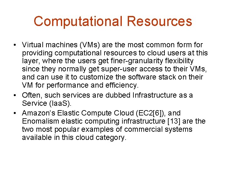 Computational Resources • Virtual machines (VMs) are the most common form for providing computational