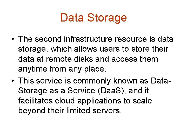 Data Storage • The second infrastructure resource is data storage, which allows users to