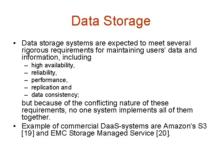 Data Storage • Data storage systems are expected to meet several rigorous requirements for