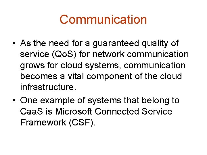Communication • As the need for a guaranteed quality of service (Qo. S) for