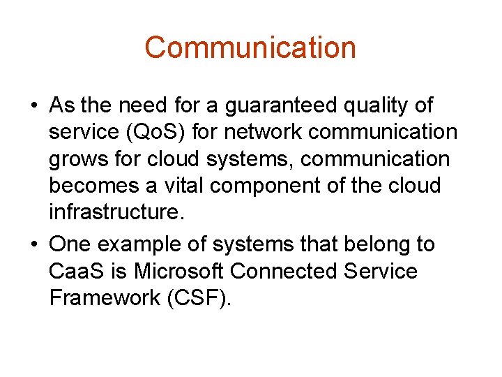 Communication • As the need for a guaranteed quality of service (Qo. S) for Communication • As the need for a guaranteed quality of service (Qo. S) for