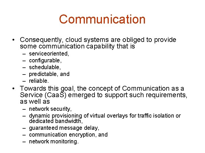 Communication • Consequently, cloud systems are obliged to provide some communication capability that is