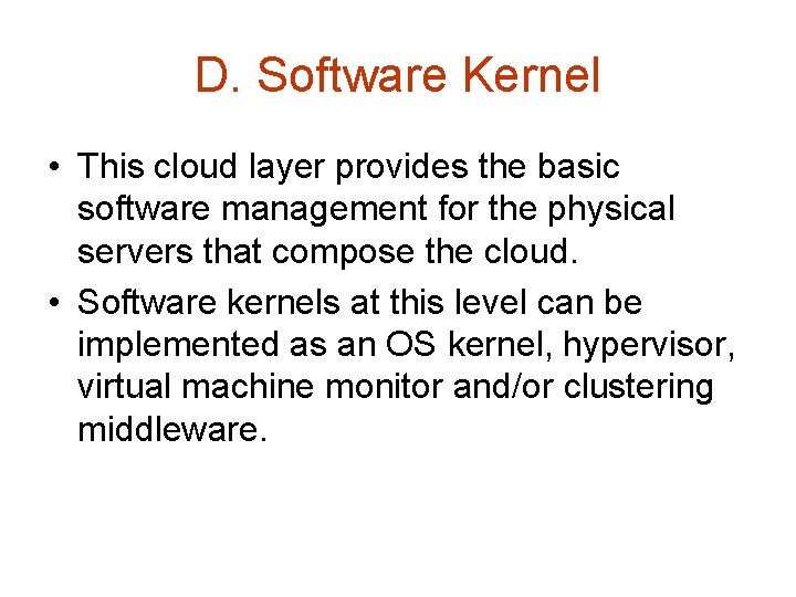 D. Software Kernel • This cloud layer provides the basic software management for the D. Software Kernel • This cloud layer provides the basic software management for the
