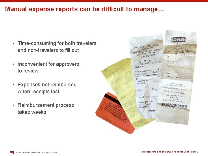 Manual expense reports can be difficult to manage… • Time-consuming for both travelers and