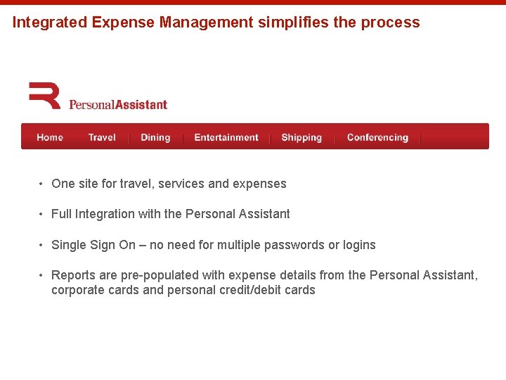 Integrated Expense Management simplifies the process • One site for travel, services and expenses