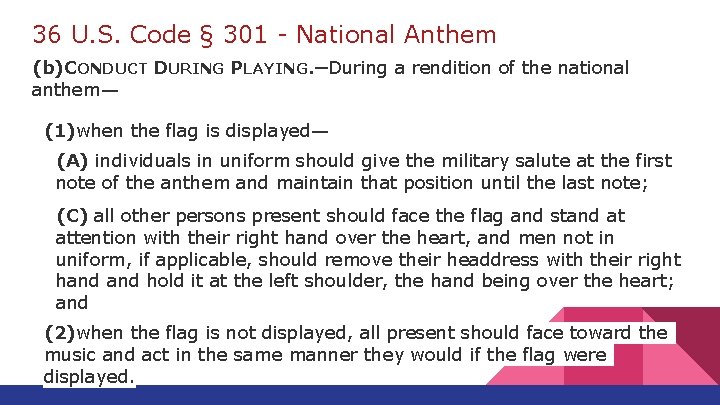 36 U. S. Code § 301 - National Anthem (b)CONDUCT DURING PLAYING. —During a