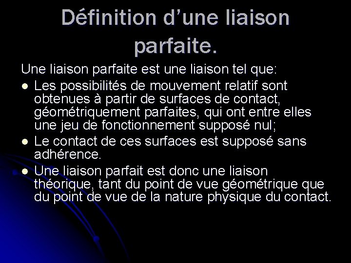 Définition d’une liaison parfaite. Une liaison parfaite est une liaison tel que: l Les Définition d’une liaison parfaite. Une liaison parfaite est une liaison tel que: l Les