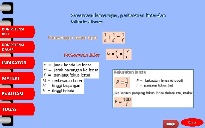 Persamaan lensa tipis , perbesaran linier dan kekuatan lensa KOMPETENSI INTI KOMPETENSI DASAR Persamaan