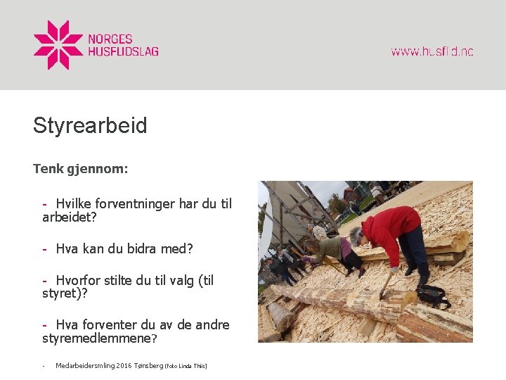 Styrearbeid Tenk gjennom: - Hvilke forventninger har du til arbeidet? - Hva kan du Styrearbeid Tenk gjennom: - Hvilke forventninger har du til arbeidet? - Hva kan du