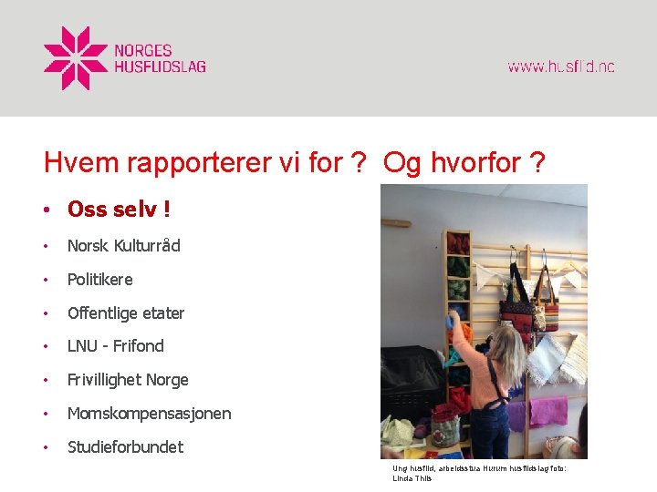Hvem rapporterer vi for ? Og hvorfor ? • Oss selv ! • Norsk