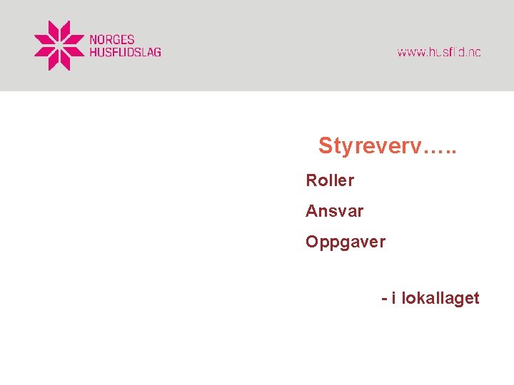 Styreverv…. . Roller Ansvar Oppgaver - i lokallaget 