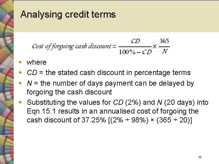 Analysing credit terms § where § CD = the stated cash discount in percentage