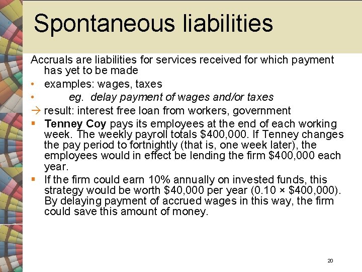 Spontaneous liabilities Accruals are liabilities for services received for which payment has yet to