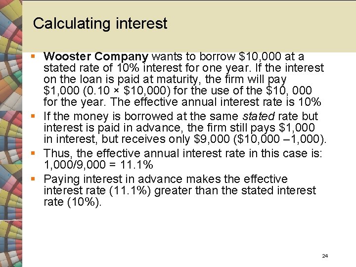 Calculating interest § Wooster Company wants to borrow $10, 000 at a stated rate