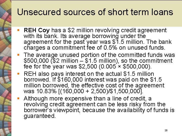 Unsecured sources of short term loans § REH Coy has a $2 million revolving