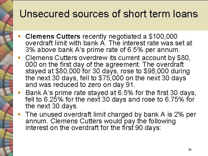 Unsecured sources of short term loans § Clemens Cutters recently negotiated a $100, 000