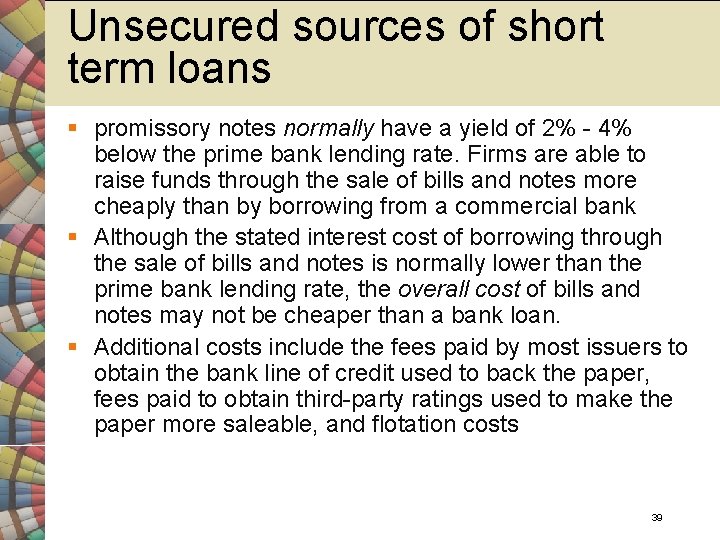 Unsecured sources of short term loans § promissory notes normally have a yield of