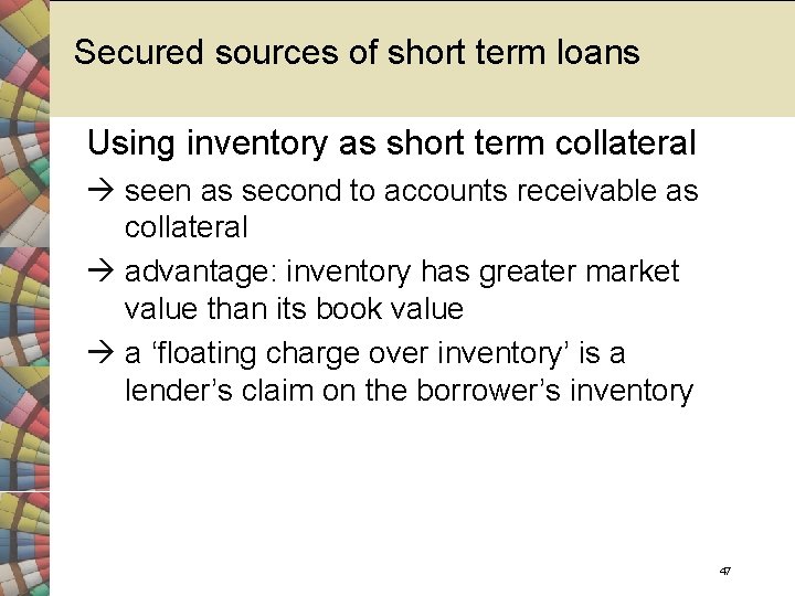 Secured sources of short term loans Using inventory as short term collateral seen as