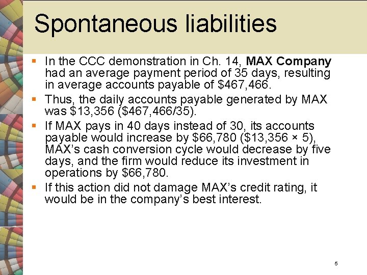 Spontaneous liabilities § In the CCC demonstration in Ch. 14, MAX Company had an