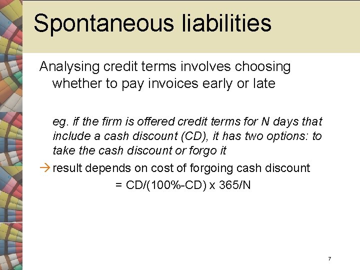 Spontaneous liabilities Analysing credit terms involves choosing whether to pay invoices early or late