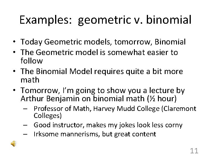 Examples: geometric v. binomial • Today Geometric models, tomorrow, Binomial • The Geometric model