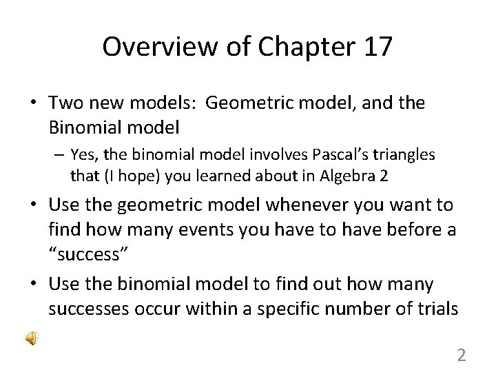 Overview of Chapter 17 • Two new models: Geometric model, and the Binomial model
