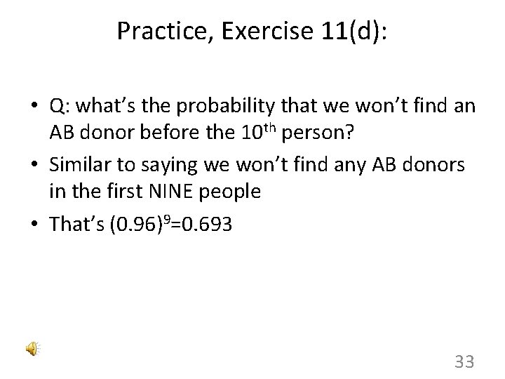 Practice, Exercise 11(d): • Q: what’s the probability that we won’t find an AB