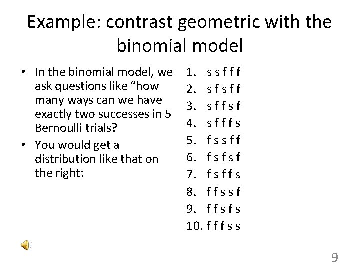 Example: contrast geometric with the binomial model • In the binomial model, we ask