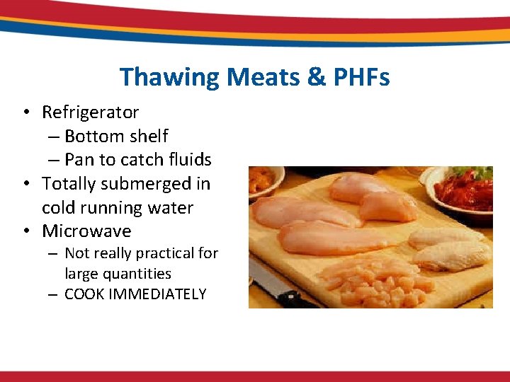 Thawing Meats & PHFs • Refrigerator – Bottom shelf – Pan to catch fluids