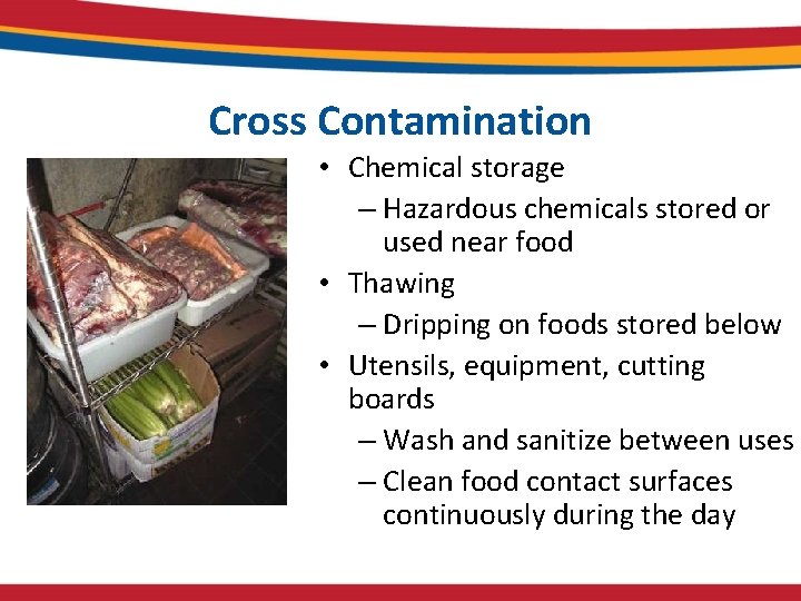 Cross Contamination • Chemical storage – Hazardous chemicals stored or used near food •