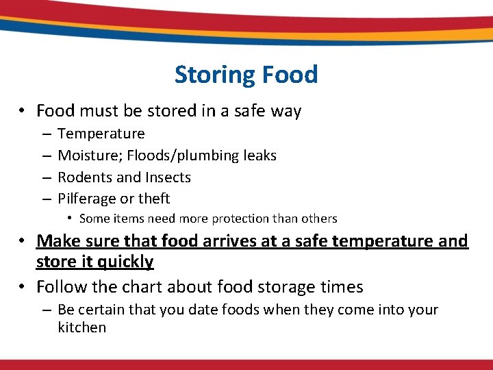 Storing Food • Food must be stored in a safe way – – Temperature