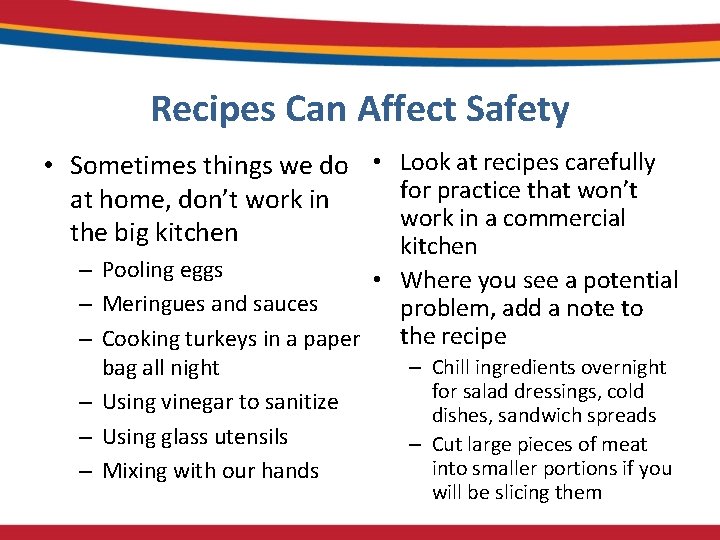 Recipes Can Affect Safety • Sometimes things we do • Look at recipes carefully