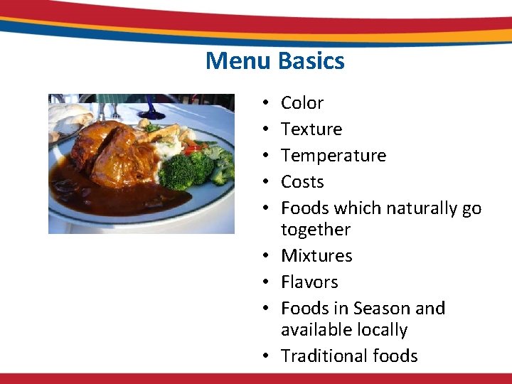 Menu Basics • • • Color Texture Temperature Costs Foods which naturally go together