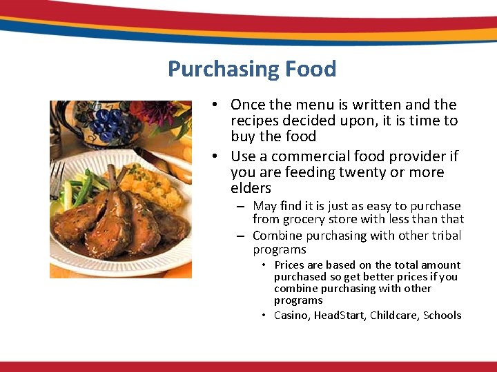 Purchasing Food • Once the menu is written and the recipes decided upon, it