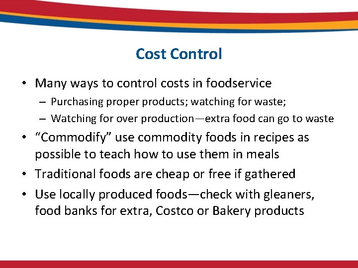 Cost Control • Many ways to control costs in foodservice – Purchasing proper products;