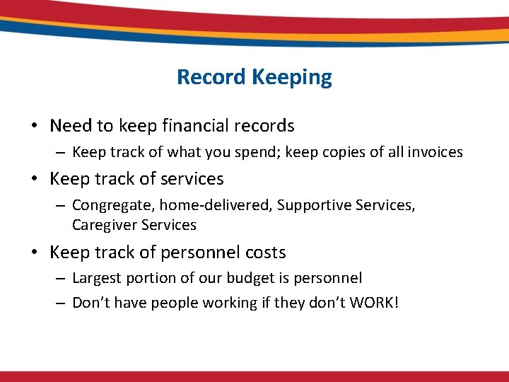 Record Keeping • Need to keep financial records – Keep track of what you