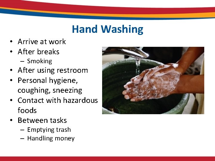 Hand Washing • Arrive at work • After breaks – Smoking • After using