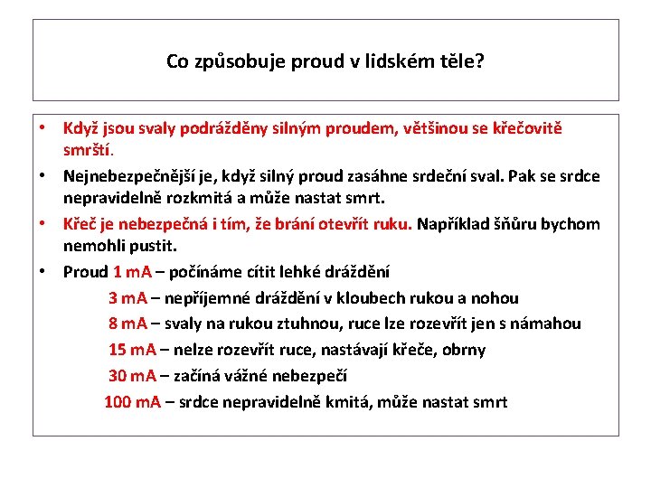 Co způsobuje proud v lidském těle? • Když jsou svaly podrážděny silným proudem, většinou