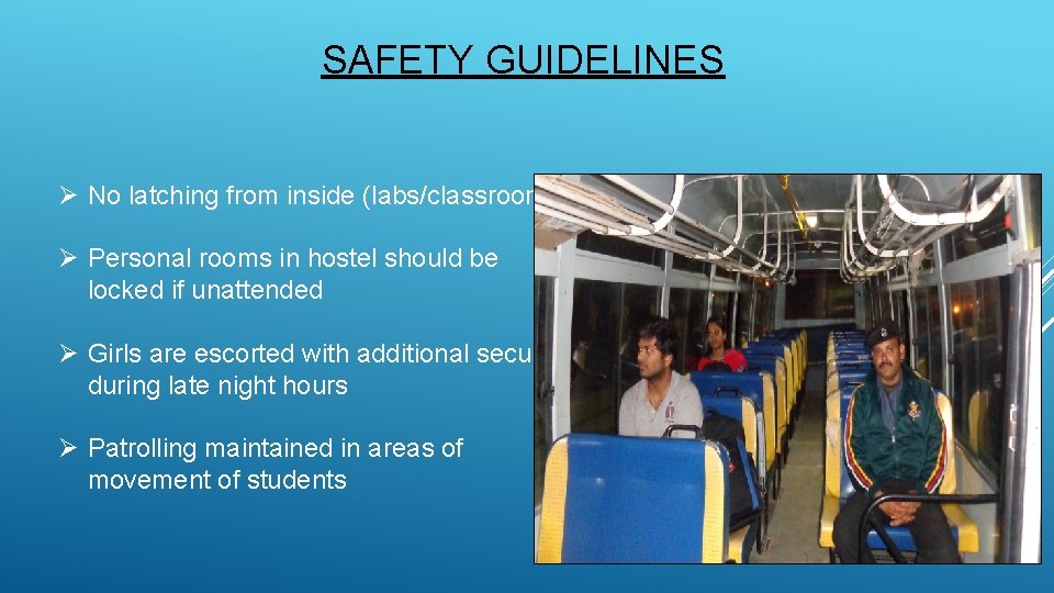 SAFETY GUIDELINES Ø No latching from inside (labs/classrooms) Ø Personal rooms in hostel should