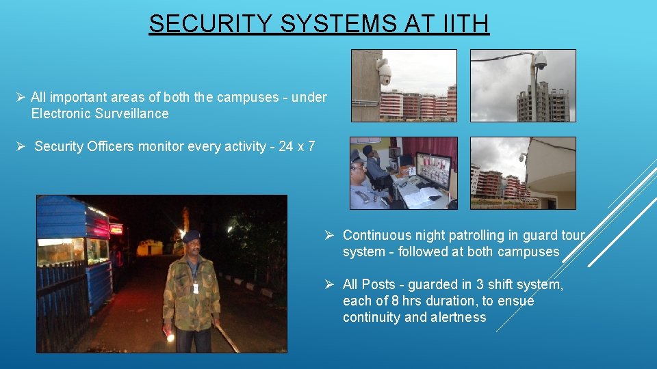 SECURITY SYSTEMS AT IITH Ø All important areas of both the campuses - under